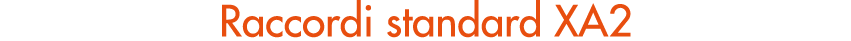 Raccordi standard XA2