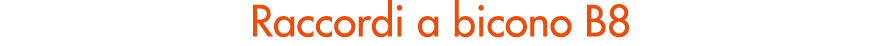 Raccordi a bicono B8