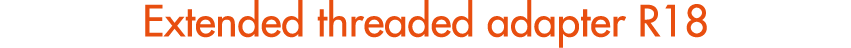 Extended threaded adapter R18